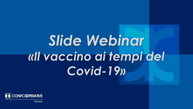 Slide Webinar "Il vaccino ai tempi del Covid-19"